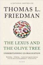 The Lexus and the Olive Tree: Understanding Globalization Thomas Friedman  
